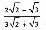 simplify 2√2 - √3     3√2 + √3 